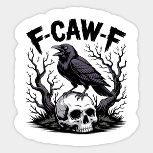 F-Caw-F Sticker